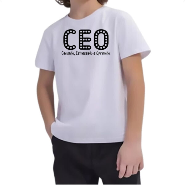 Camiseta Infanto Juvenil CEO Cansado Estressado Oprimido - Imagem 2