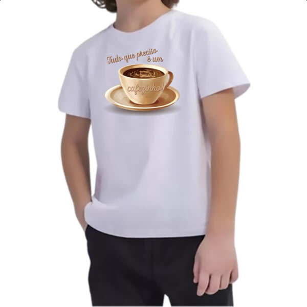 Camiseta Infanto Juvenil Tudo que preciso e um cafezinho - Imagem 2