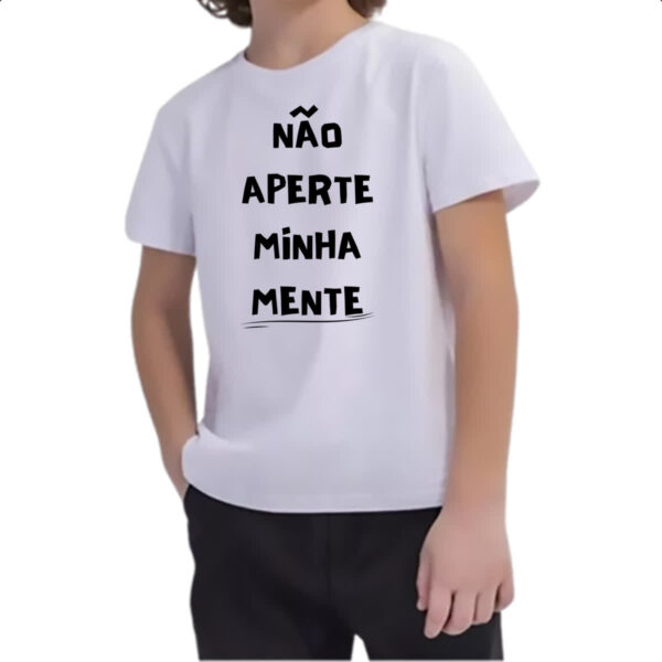 Camiseta Infanto Juvenil Nao aperte minha mente - Imagem 2