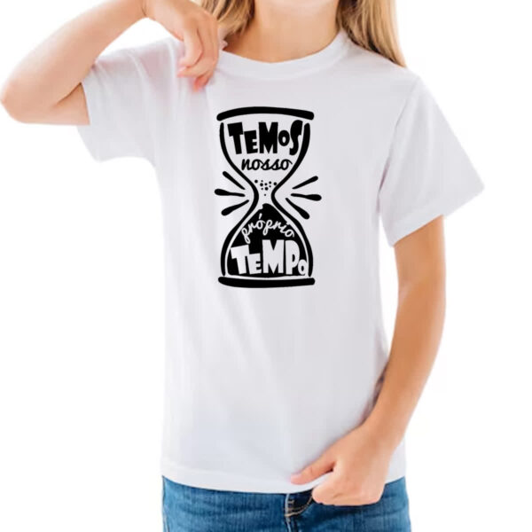 Camiseta Infanto Juvenil Temos nosso proprio tempo - Imagem 3