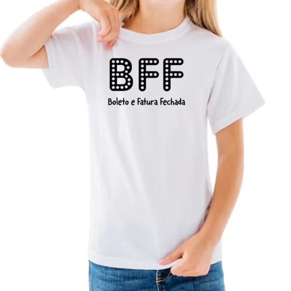 Camiseta Infanto Juvenil BFF Boleto Fatura Fechada - Imagem 3