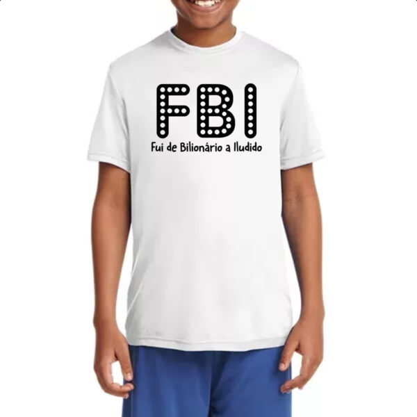 Camiseta Infanto Juvenil FBI Fui Bilionario Iludido - Imagem 4
