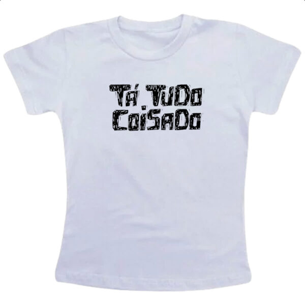 Camiseta Infanto Juvenil Ta tudo coisado