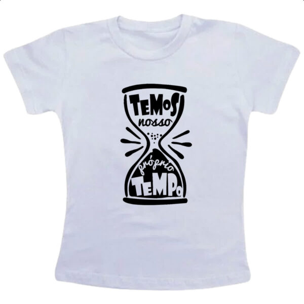 Camiseta Infanto Juvenil Temos nosso proprio tempo