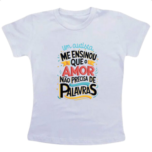 Camiseta Infanto Juvenil Autismo amor nao precisa palavras