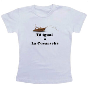 Camiseta Infanto Juvenil To igual a La cucaracha