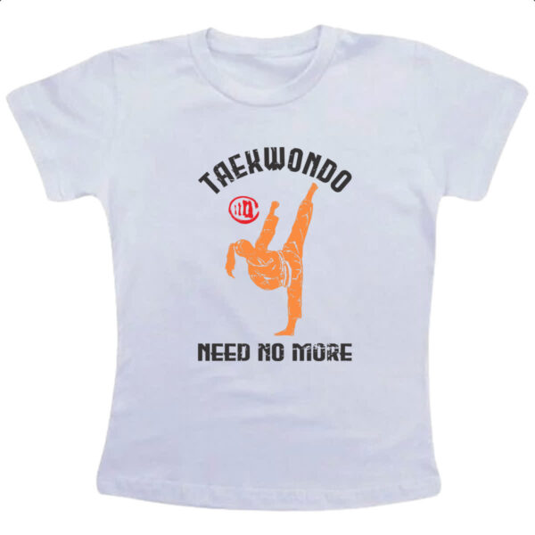 Camiseta Infanto Juvenil Taekwondo need no more