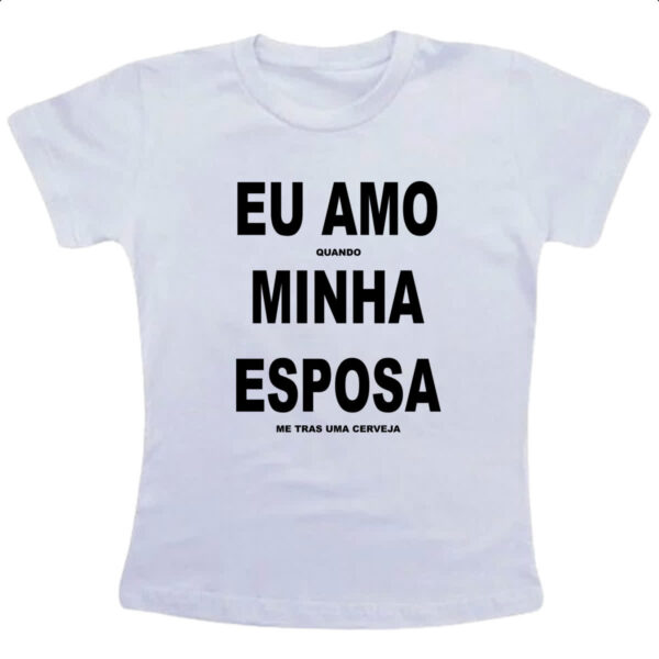 Camiseta Infanto Juvenil Amo esposa e cerveja