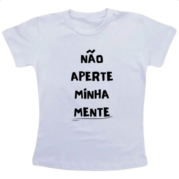 Camiseta Infanto Juvenil Nao aperte minha mente