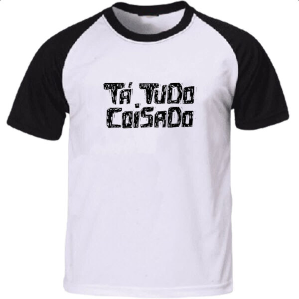 Camiseta Raglan Ta tudo coisado
