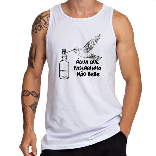 Camiseta Regata Agua que passarinho nao bebe - Imagem 3