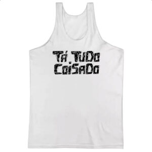 Camiseta Regata Ta tudo coisado
