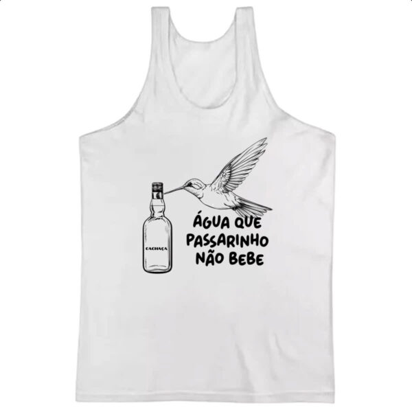 Camiseta Regata Agua que passarinho nao bebe