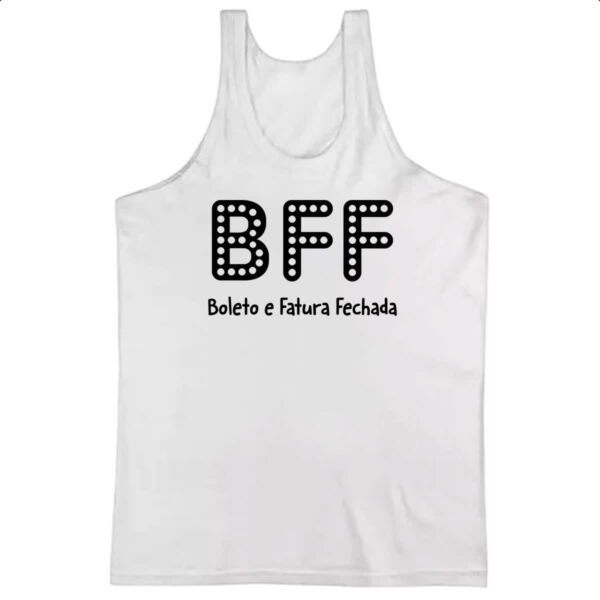 Camiseta Regata BFF Boleto Fatura Fechada