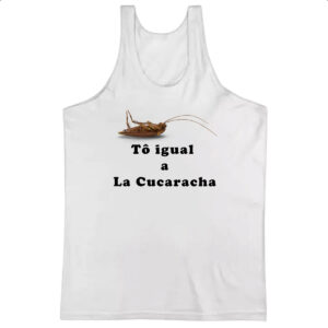 Camiseta Regata To igual a La cucaracha