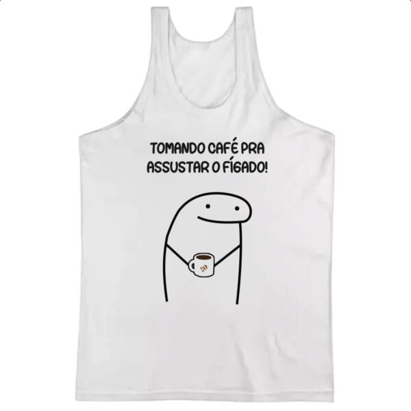 Camiseta Regata Tomando cafe pra assustar o figado
