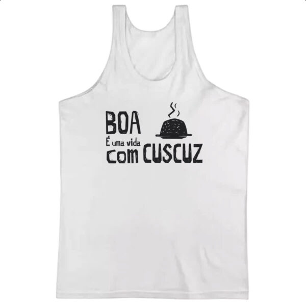 Camiseta Regata Vida boa e com cuscuz