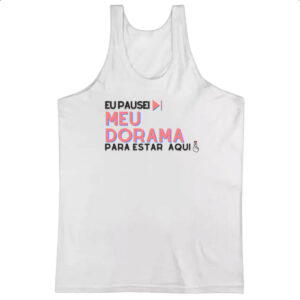 Camiseta Regata Pausei meu dorama