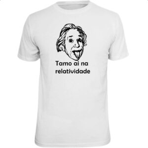 Camiseta Unissex Tamo ai na relatividade