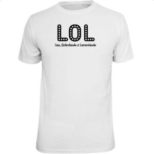 Camiseta Unissex LOL Liso Ostentando e Lamentando