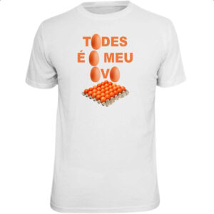 Camiseta Unissex Todes e o meu ovo