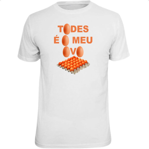 Camiseta Unissex Todes e o meu ovo