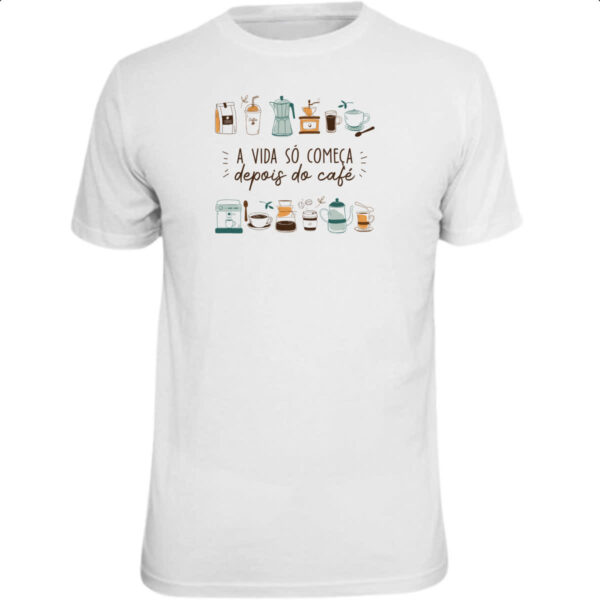 Camiseta Unissex Vida comeca depois do cafe
