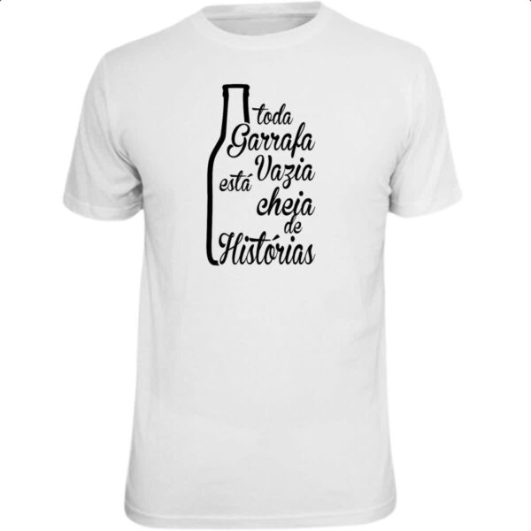 Camiseta Unissex Toda Garrafa Vazia  tem Historia