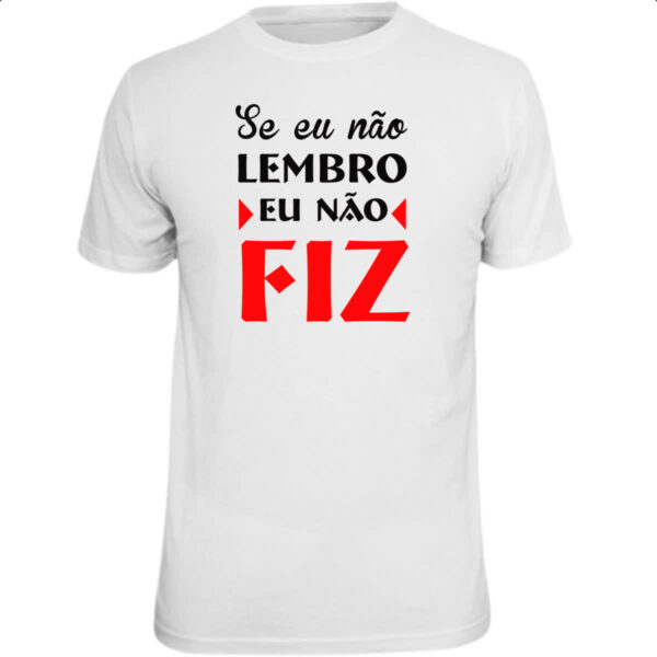 Camiseta Unissex Se eu nao lembro