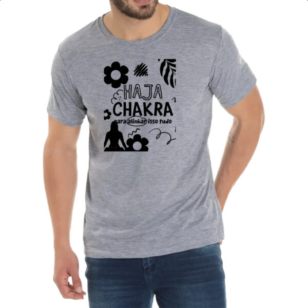 Camiseta Cinza Haja chakra para alinhar isso tudo - Imagem 2