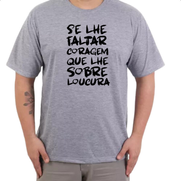 Camiseta Cinza Se faltar coragem sobre loucura - Imagem 3