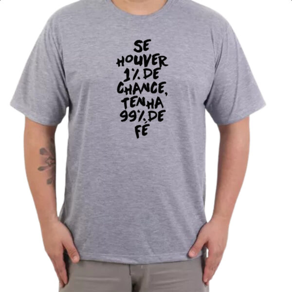 Camiseta Cinza Se houver 1 de chance 99 de fe - Imagem 3