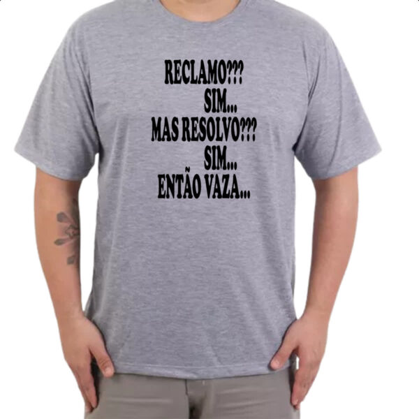 Camiseta Cinza Reclamo sim resolvo sim entao vaza - Imagem 3