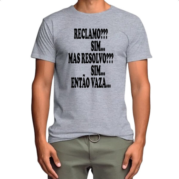 Camiseta Cinza Reclamo sim resolvo sim entao vaza - Imagem 4