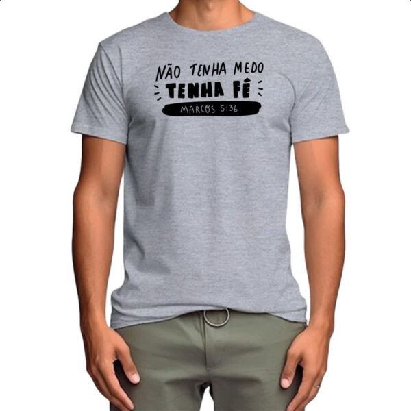 Camiseta Cinza Religioso nao tenha medo tenha fe - Imagem 4