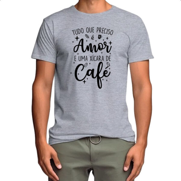 Camiseta Cinza Tudo que preciso amor e cafe - Imagem 4