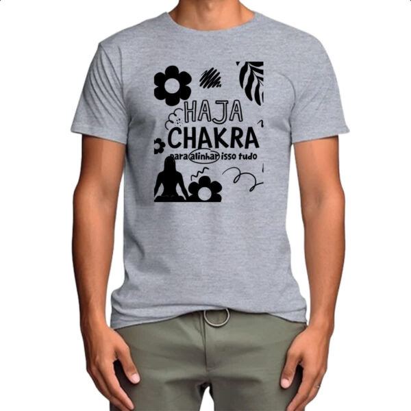 Camiseta Cinza Haja chakra para alinhar isso tudo - Imagem 4