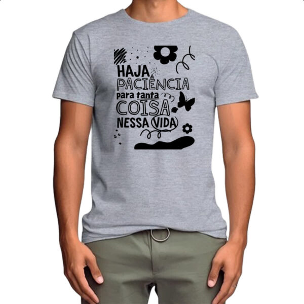 Camiseta Cinza Haja paciencia para tanta coisa - Imagem 4