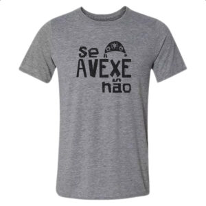 Camiseta Cinza Se avexe nao