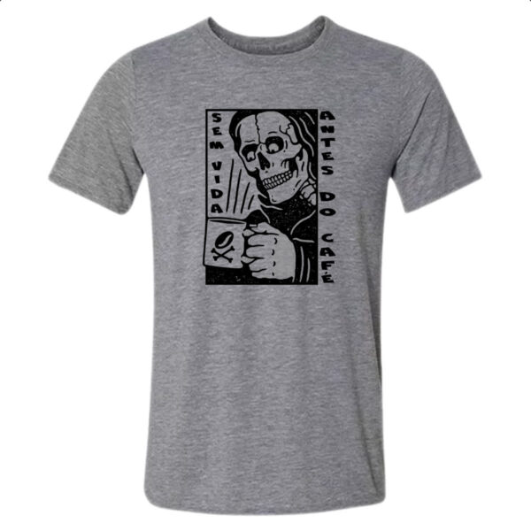 Camiseta Cinza Sem vida antes do cafe