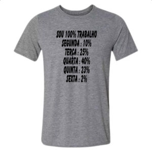 Camiseta Cinza Sou 100 trabalho