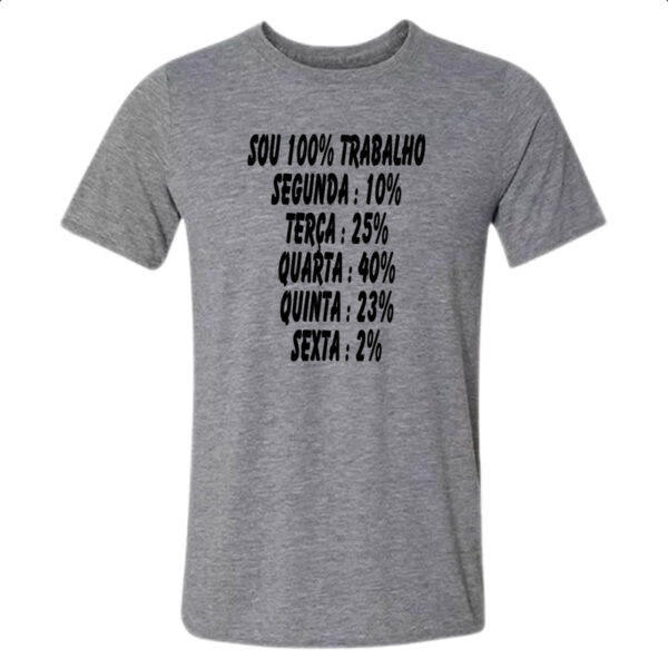 Camiseta Cinza Sou 100 trabalho