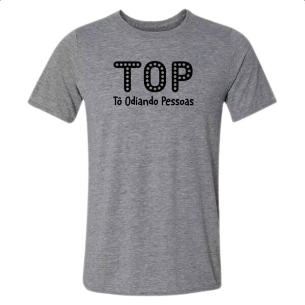 Camiseta Cinza TOP To Odiando Pessoas
