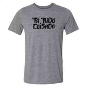 Camiseta Cinza Ta tudo coisado