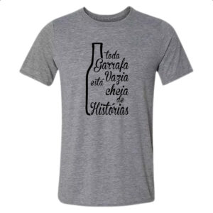 Camiseta Cinza Toda Garrafa Vazia  tem Historia