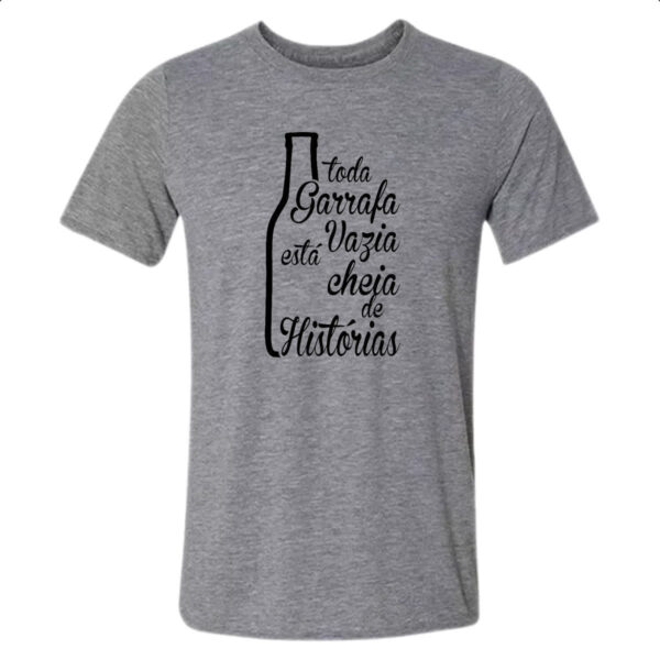 Camiseta Cinza Toda Garrafa Vazia  tem Historia