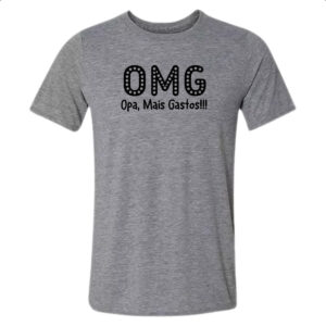 Camiseta Cinza OMG Opa Mais Gastos