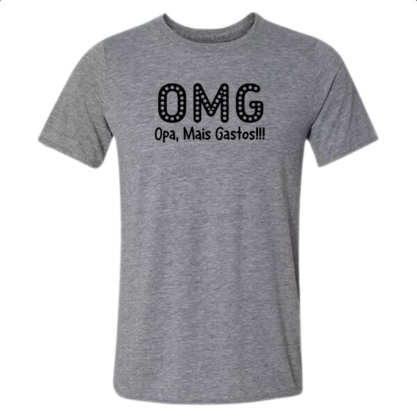 Camiseta Cinza OMG Opa Mais Gastos