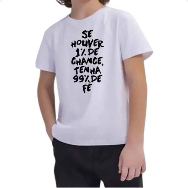 Camiseta Infanto Juvenil Se houver 1 de chance 99 de fe - Imagem 2