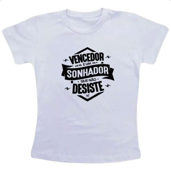 Camiseta Infanto Juvenil Vencedor sonhador nao desiste